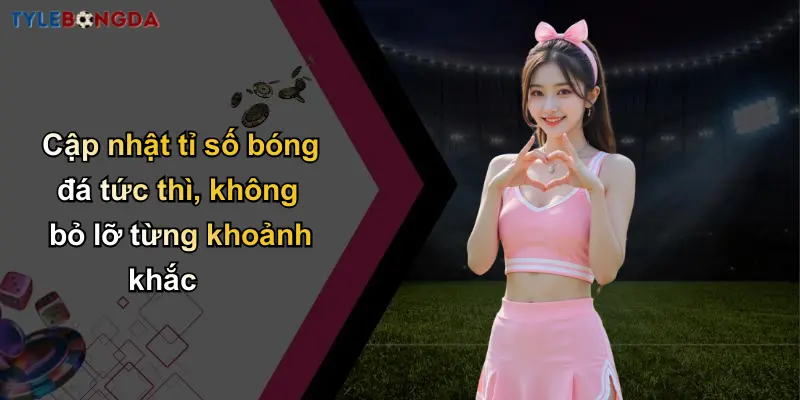 Live Score Đem Lại Gì Cho Người Hâm Mộ Bóng Đá Hiện Đại 35 Cập nhật tỉ số bóng đá tức thì, không bỏ lỡ từng khoảnh khắc