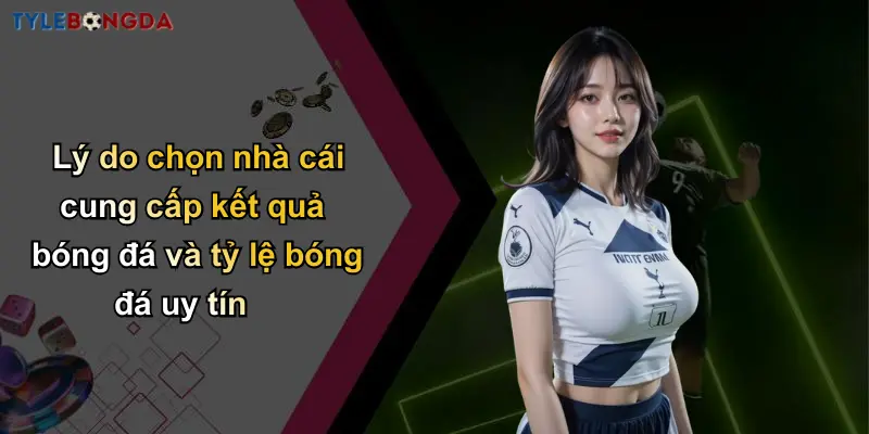 Kết Quả Bóng Đá: Cập Nhật Nhanh, Phân Tích Tỷ Lệ Chuẩn Xác 29 Lý do chọn nhà cái cung cấp kết quả bóng đá và tỷ lệ bóng đá uy tín