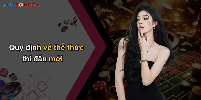 Quy định về thể thức thi đấu mới