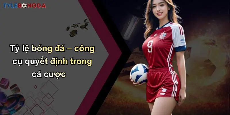 Kết Quả Bóng Đá: Cập Nhật Nhanh, Phân Tích Tỷ Lệ Chuẩn Xác 28 Tỷ lệ bóng đá – công cụ quyết định trong cá cược