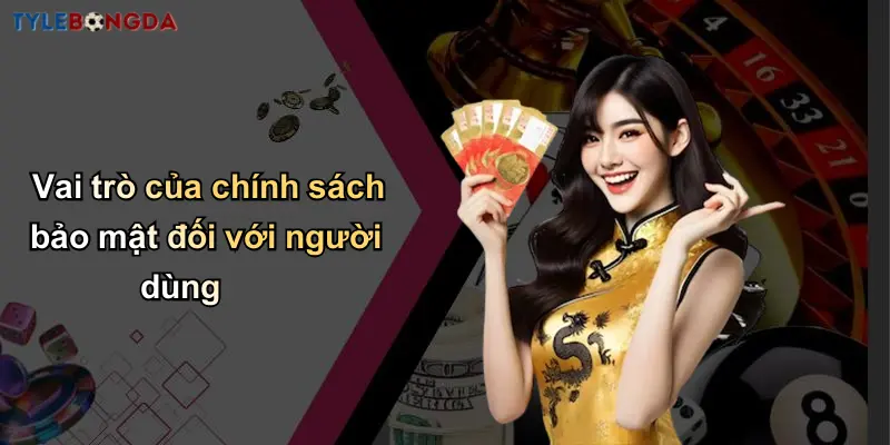 Chính Sách Bảo Mật: Bảo Vệ Thông Tin Tại Nhà Cái Tỷ Lệ Bóng Đá 1 Vai trò của chính sách bảo mật đối với người dùng