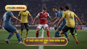 Kỹ thuật kiểm soát bóng trong không gian hẹp