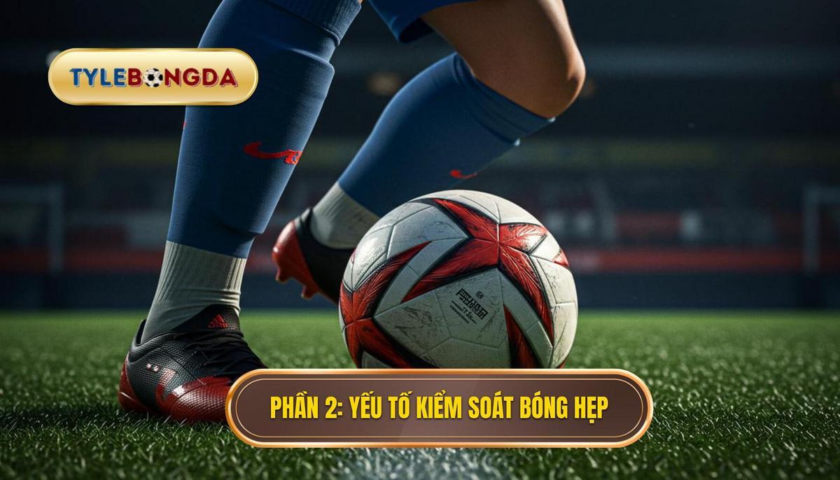 Kỹ thuật kiểm soát bóng trong không gian hẹp: Bí quyết làm chủ sân cỏ 3 Phần 2_ Các yếu tố cốt lõi của Kỹ thuật kiểm soát bóng trong không gian hẹp