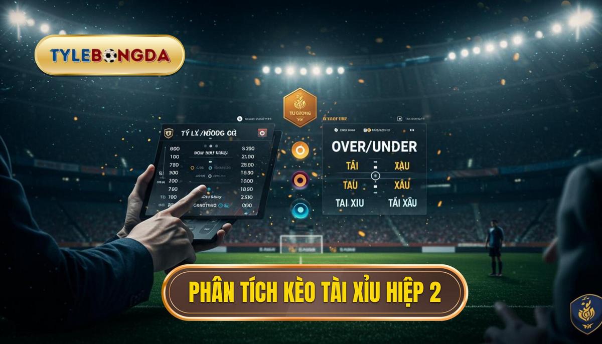 Kèo Tài Xỉu Hiệp 2: Chiến Lược Chinh Phục Và Bí Quyết Thắng Lớn 2 Phân Tích Cơ Bản Về Kèo Tài Xỉu Hiệp 2
