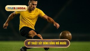 Kỹ thuật sút bóng bằng má ngoài