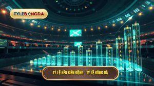 Tỷ Lệ Kèo Biến Động