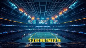 Tỷ Lệ Kèo Trực Tuyến