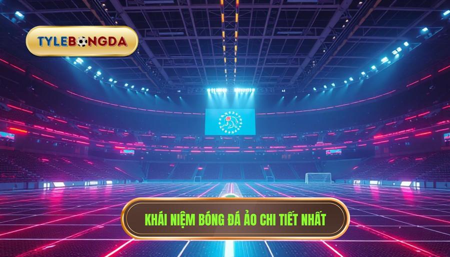 1. Định nghĩa chi tiết: Bóng đá ảo là gì?