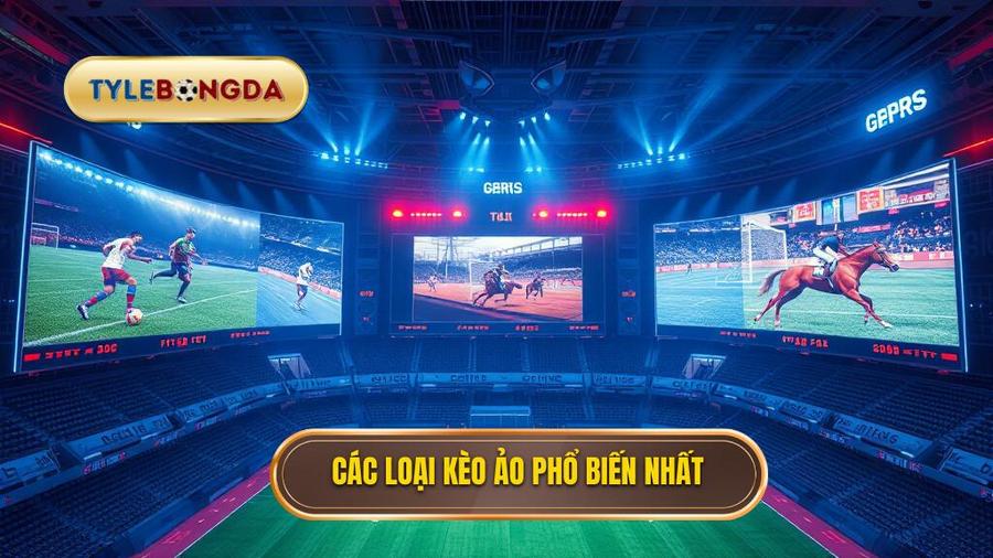 Các loại hình phổ biến trong Kèo ảo (Virtual sports)