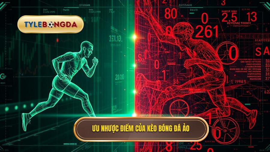 Phân tích đa chiều: Ưu và nhược điểm của Kèo ảo (Virtual sports)