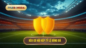 Kèo cơ hội kép (Double Chance): Cẩm nang toàn tập và chiến thuật thắng nhà cái